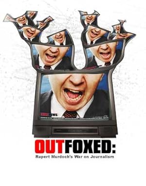 Outfoxed: Rupert Murdoch's War on Journalism