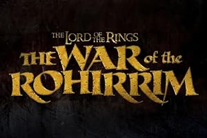 The Lord of the Rings: The War of the Rohirrim