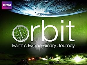 Orbit: Earth's Extraordinary Journey