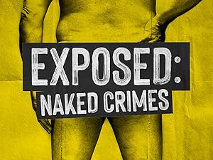 Exposed: Naked Crimes