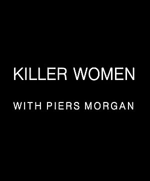 Killer Women with Piers Morgan